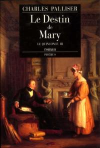 Le quinconce. Vol. 3. Le destin de Mary
