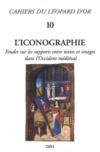 L'iconographie : etudes sur les rapports entre textes et images dans l'Occident médiéval