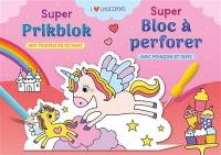 I love unicorns : super bloc à perforer. I love unicorns : super prikblok