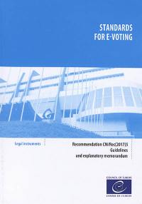Standards for e-voting : recommandation CM-Rec(2017)5 adopted by the Committee of ministers of the Council of Europe on 14 June 2017 : guidelines and explanatory memorandum