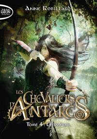 Les chevaliers d'Antarès. Vol. 4. Chimères