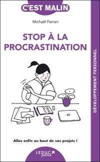 Stop à la procrastination : allez enfin au bout de vos projets !