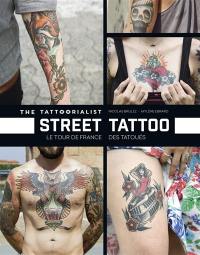 The tattoorialist : street tattoo : le tour de France des tatoués