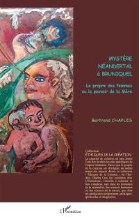 Mystère néandertal à Bruniquel : le propre des femmes ou le pouvoir de la mère