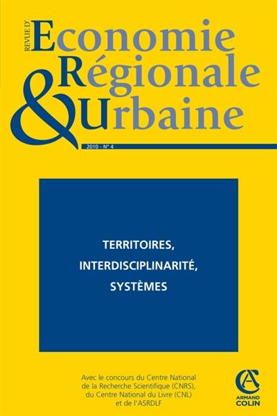 Revue d'économie régionale et urbaine, n° 4 (2010). Territoires, interdisciplinarité, systèmes