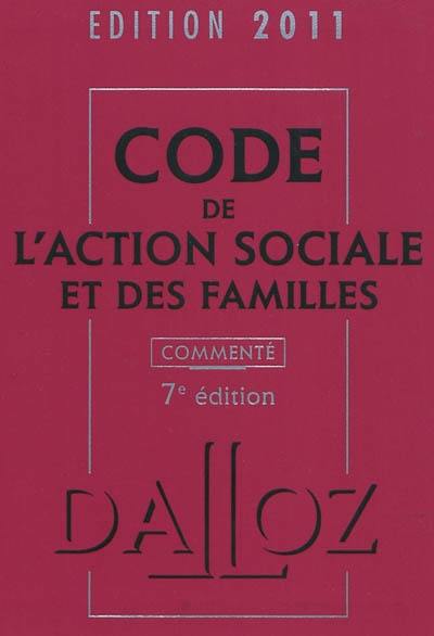 Code de l'action sociale et des familles commenté : édition 2011