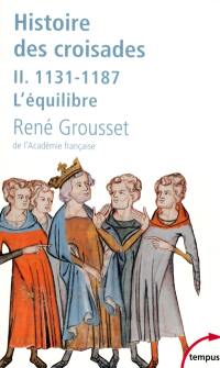 Histoire des croisades et du royaume franc de Jérusalem. Vol. 2. 1131-1187 : l'équilibre