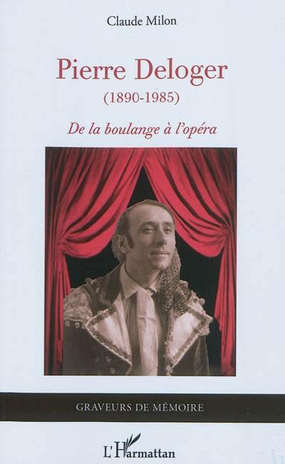 Pierre Deloger (1890-1985) : de la boulange à l'opéra