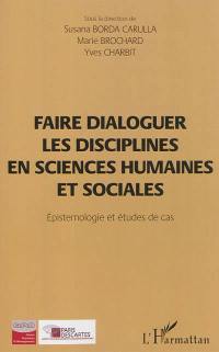 Faire dialoguer les disciplines en sciences humaines et sociales : épistémologie et études de cas