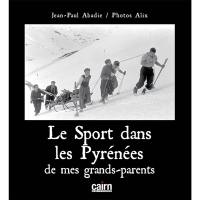 Le sport dans les Pyrénées de mes grands-parents : 1930-1970