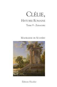 Clélie, histoire romaine : 1660 : texte intégral. Vol. 9. Zenocrate