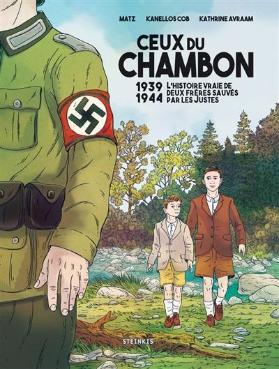 Ceux du Chambon : 1939-1944 : l'histoire vraie de deux frères sauvés par les Justes
