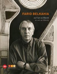 Farid Belkahia ou L'art en liberté. Farid Belkahia or Art at liberty