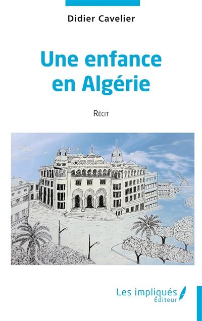 Une enfance en Algérie : récit