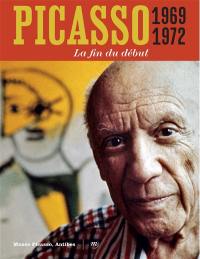 Picasso 1969-1972 : la fin du début : exposition, Antibes, Musée Picasso, du 8 avril au 2 juillet 2023