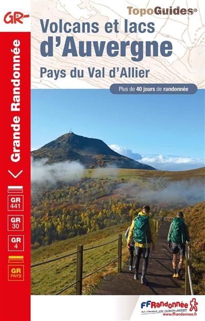 Volcans et lacs d'Auvergne, pays du val d'Allier : GR 441, GR 30, GR 4, GR pays : plus de 40 jours de randonnée