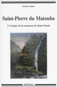 Saint-Pierre du Matouba : à l'origine de la commune de Saint-Claude