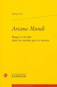 Arcana mundi : magie et occulte dans les mondes grec et romain