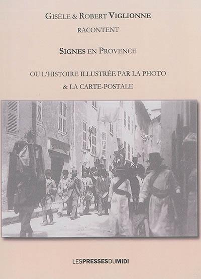 Signes en Provence ou L'histoire illustrée par la photo & la carte-postale