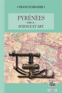 Pyrénées. Vol. 2. Science et art