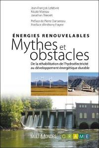 Énergies renouvelables : mythes et obstacles : de la réhabilitation de l'hydroélectricité au développement énergétique durable