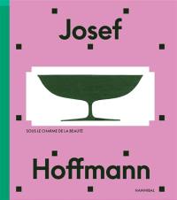 Josef Hoffmann : sous le charme de la beauté