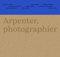 Arpenter, photographier : neuf photographes en Nouvelle-Aquitaine