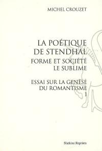 Essai sur la genèse du romantisme. Vol. 1. La poétique de Stendhal : forme et société, le sublime