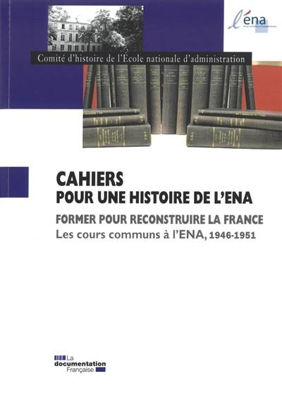Former pour reconstruire la France : les cours communs à l'ENA, 1946-1951