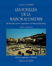 Les Fouilles de la maison au Dauphin : recherches sur la romanisation de Vaison-la-Romaine : 37e supplément à Gallia