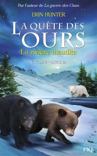La quête des ours : cycle II. Vol. 3. La rivière maudite