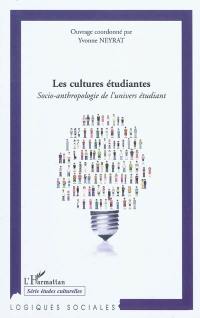 Les cultures étudiantes : socio-anthropologie de l'univers étudiant : actes du colloque international de Grenoble, 2008