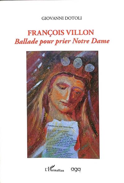 François Villon : Ballade pour prier Notre Dame