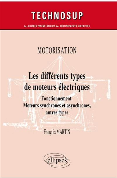 Motorisation : les différents types de moteurs électriques : fonctionnement, moteurs synchrones et asynchrones, autres types