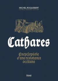Cathares : encyclopédie d'une résistance occitane