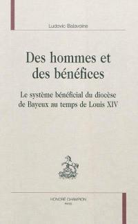 Des hommes et des bénéfices : le système bénéficial du diocèse de Bayeux au temps de Louis XIV