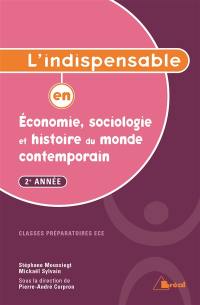 L'indispensable en économie, sociologie et histoire du monde contemporain : 2e année : classes préparatoires ECE