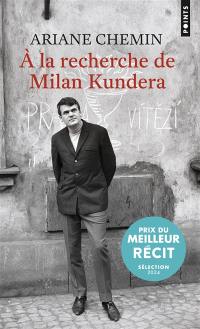 A la recherche de Milan Kundera : récit