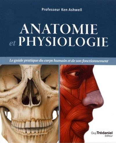 Anatomie et physiologie : le guide pratique du corps humain et de son fonctionnement