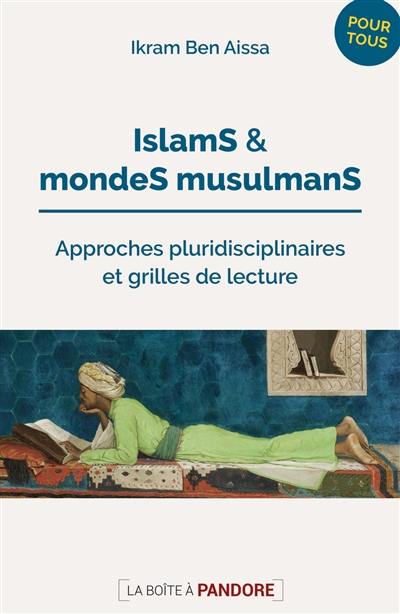Islams et mondes musulmans : approches pluridisciplinaires & grilles de lecture