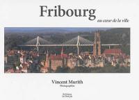 Fribourg : au coeur de la ville
