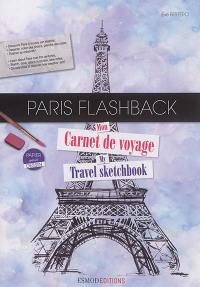 Paris flashback : mon carnet de voyage. Paris flashback : my travel sketchbook