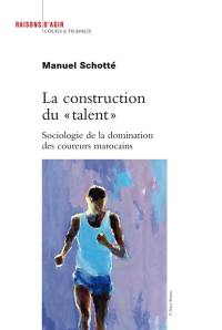 La construction du talent : sociologie de la domination des coureurs marocains