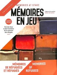 Mémoires en jeu = Memories at stake, n° 20. Mémoires de réfugiées et réfugiés : état des lieux et des frontières de la mémoire des réfugiés. Memories of refugees