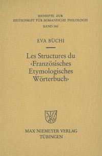 Les structures du Französisches etymologisches wörterbuch : recherches métalexicographiques et métalexicologiques