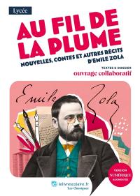 Au fil de la plume : nouvelles, contes et autres récits d'Emile Zola : textes & dossier, ouvrage collaboratif
