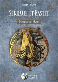 Sekhmet & Bastet : puissances félines d'Egypte
