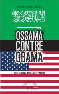 Oussama contre Obama : sous le sceau de la Sainte Alliance