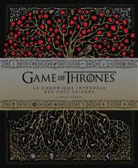 Game of thrones : la chronique intégrale des huit saisons