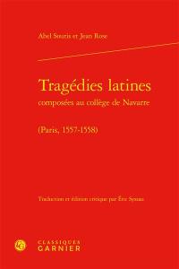 Tragédies latines : composées au collège de Navarre : Paris, 1557-1558